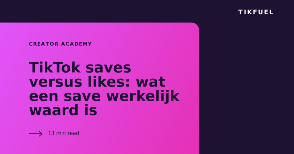 TikFuel article cover: TikTok saves versus likes: wat een save werkelijk waard is