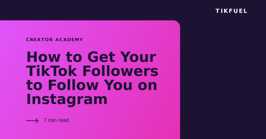 TikFuel article cover: How to Get Your TikTok Followers to Follow You on Instagram