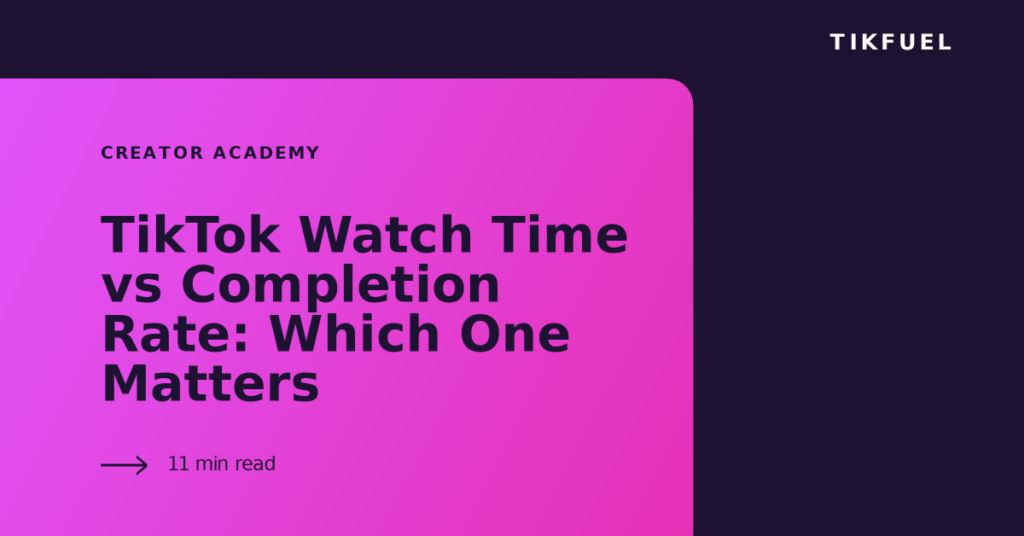 TikFuel article cover: TikTok Watch Time vs Completion Rate: Which One Matters