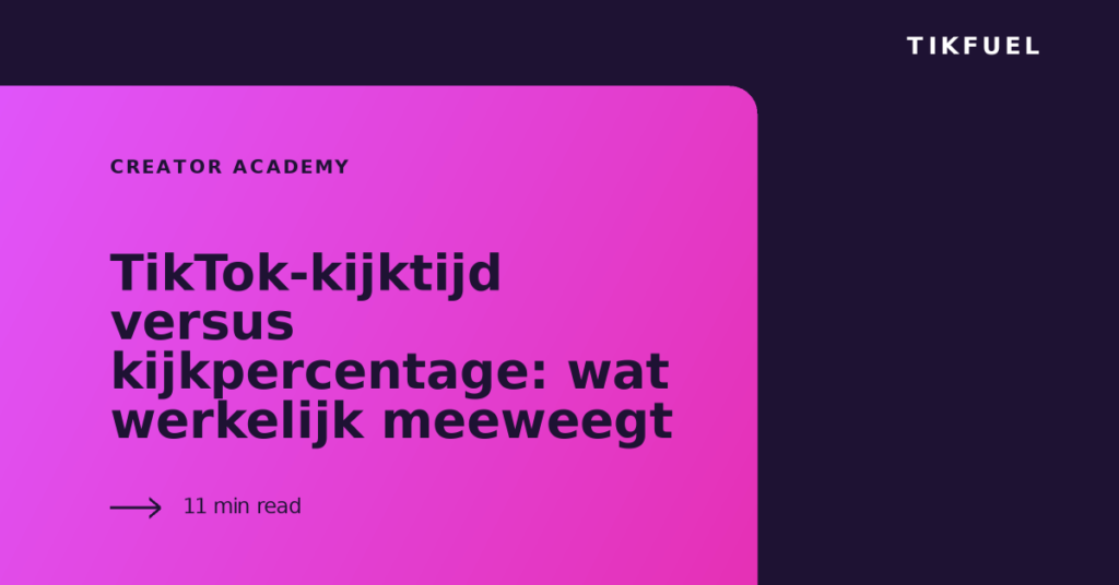 TikFuel article cover: TikTok-kijktijd versus kijkpercentage: wat werkelijk meeweegt