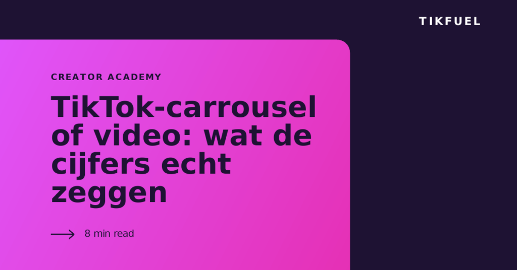 TikFuel article cover: TikTok-carrousel of video: wat de cijfers echt zeggen