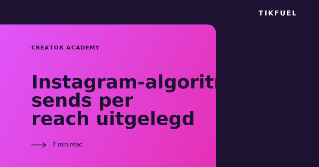 TikFuel article cover: Instagram-algoritme: sends per reach uitgelegd