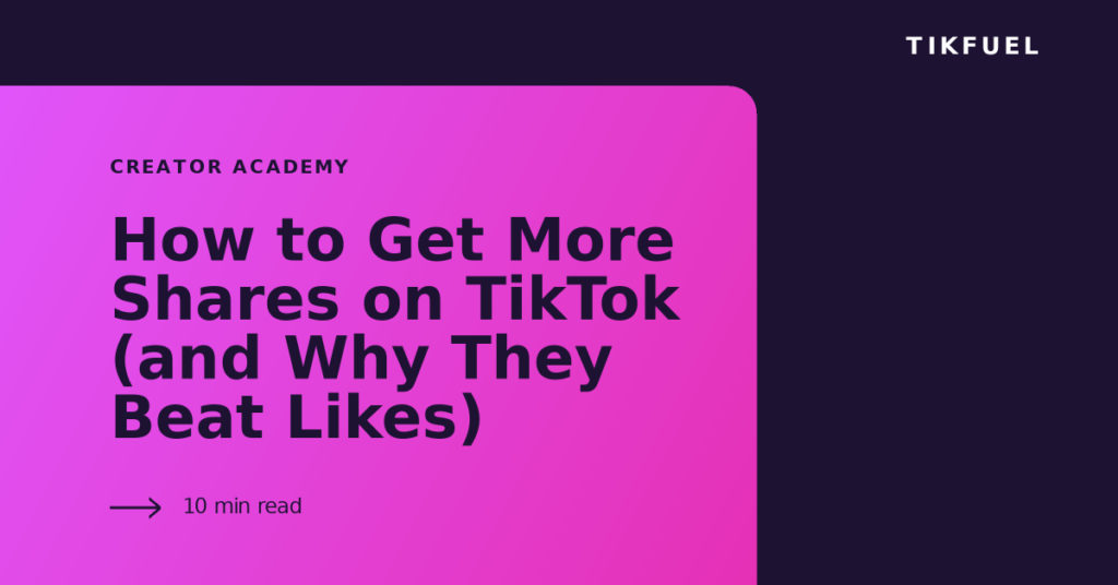 TikFuel article cover: How to Get More Shares on TikTok (and Why They Beat Likes)