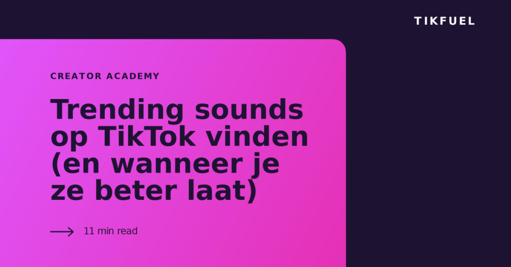 TikFuel article cover: Trending sounds op TikTok vinden (en wanneer je ze beter laat)