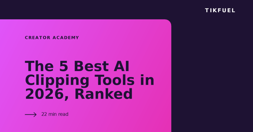 TikFuel article cover: The 5 Best AI Clipping Tools in 2026, Ranked
